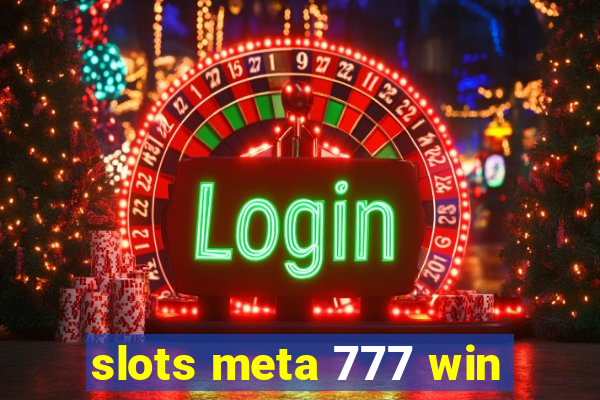 slots meta 777 win